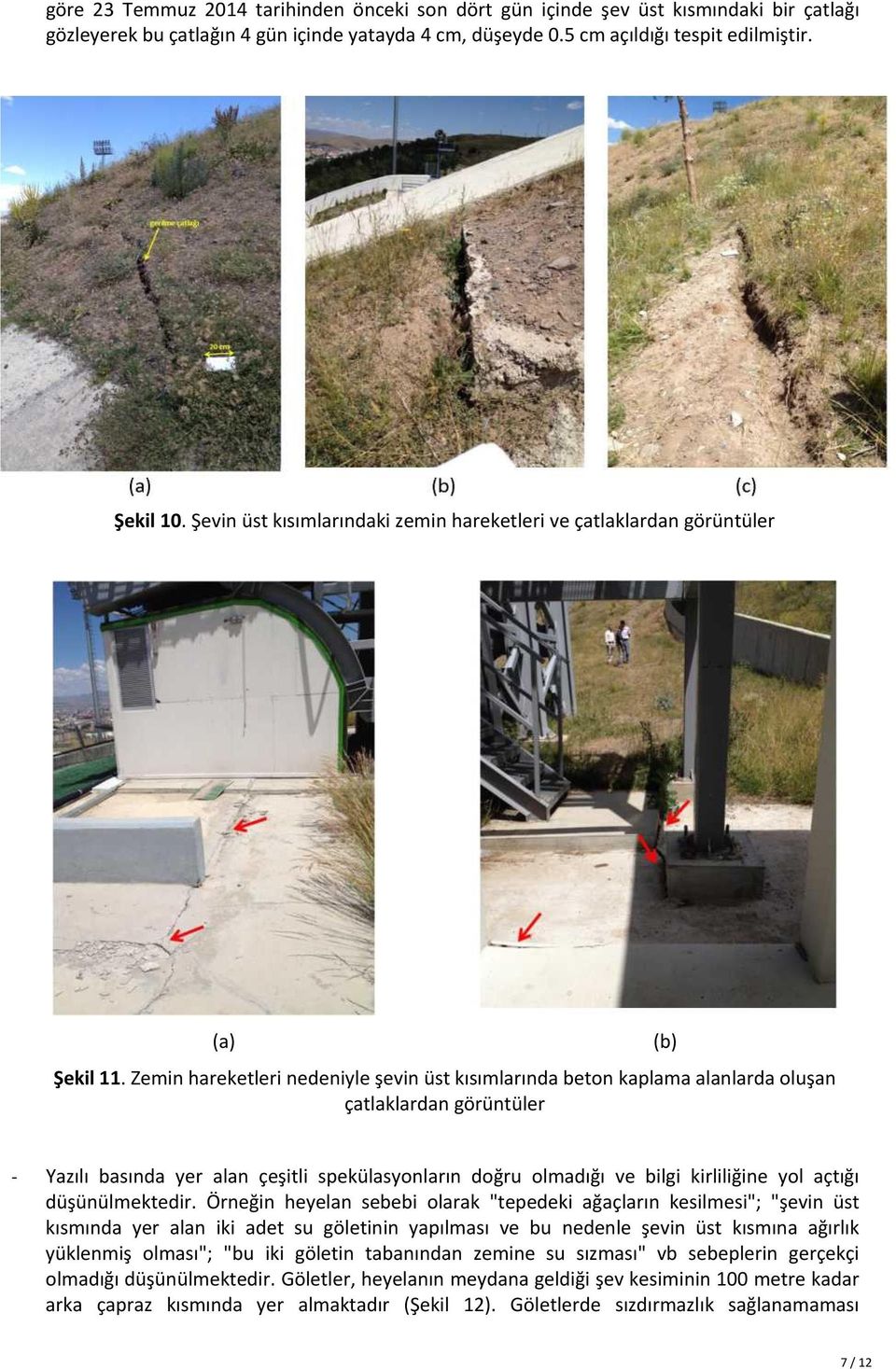 Zemin hareketleri nedeniyle şevin üst kısımlarında beton kaplama alanlarda oluşan çatlaklardan görüntüler (b) - Yazılı basında yer alan çeşitli spekülasyonların doğru olmadığı ve bilgi kirliliğine