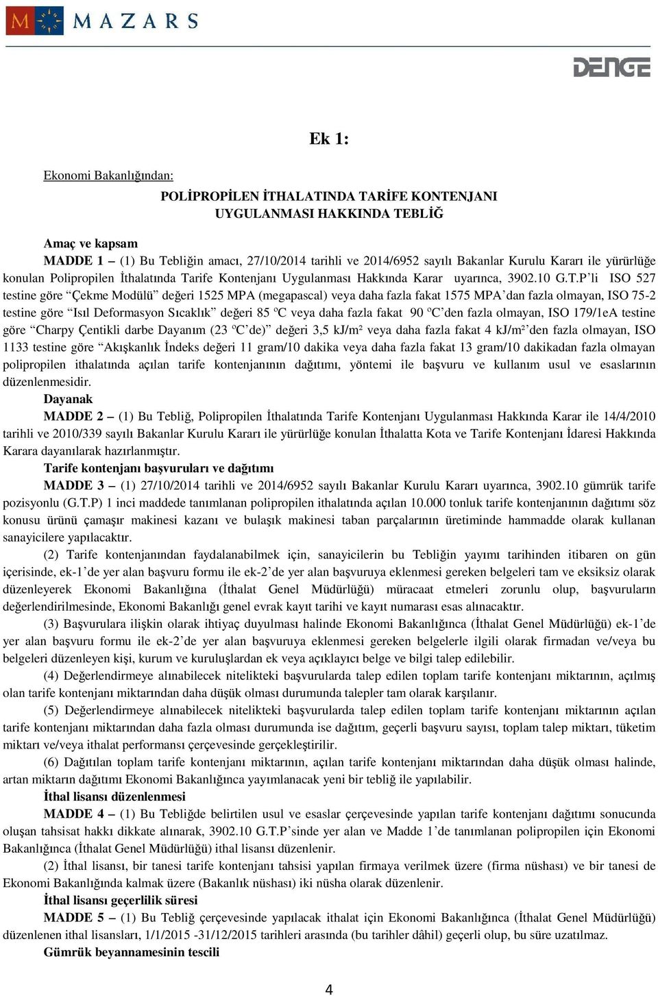 rife Kontenjanı Uygulanması Hakkında Karar uyarınca, 3902.10 G.T.