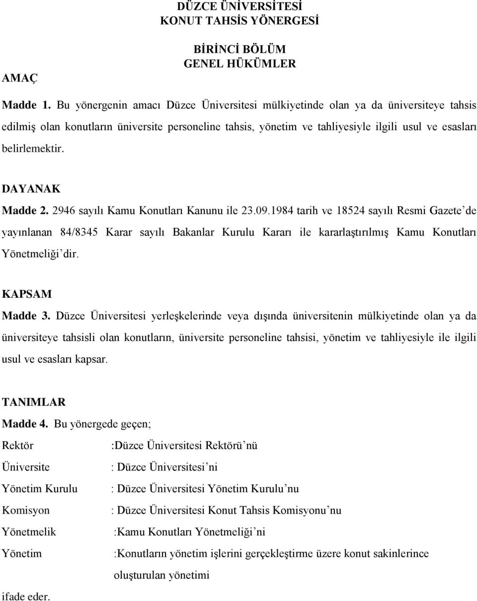 DAYANAK Madde 2. 2946 sayılı Kamu Konutları Kanunu ile 23.09.