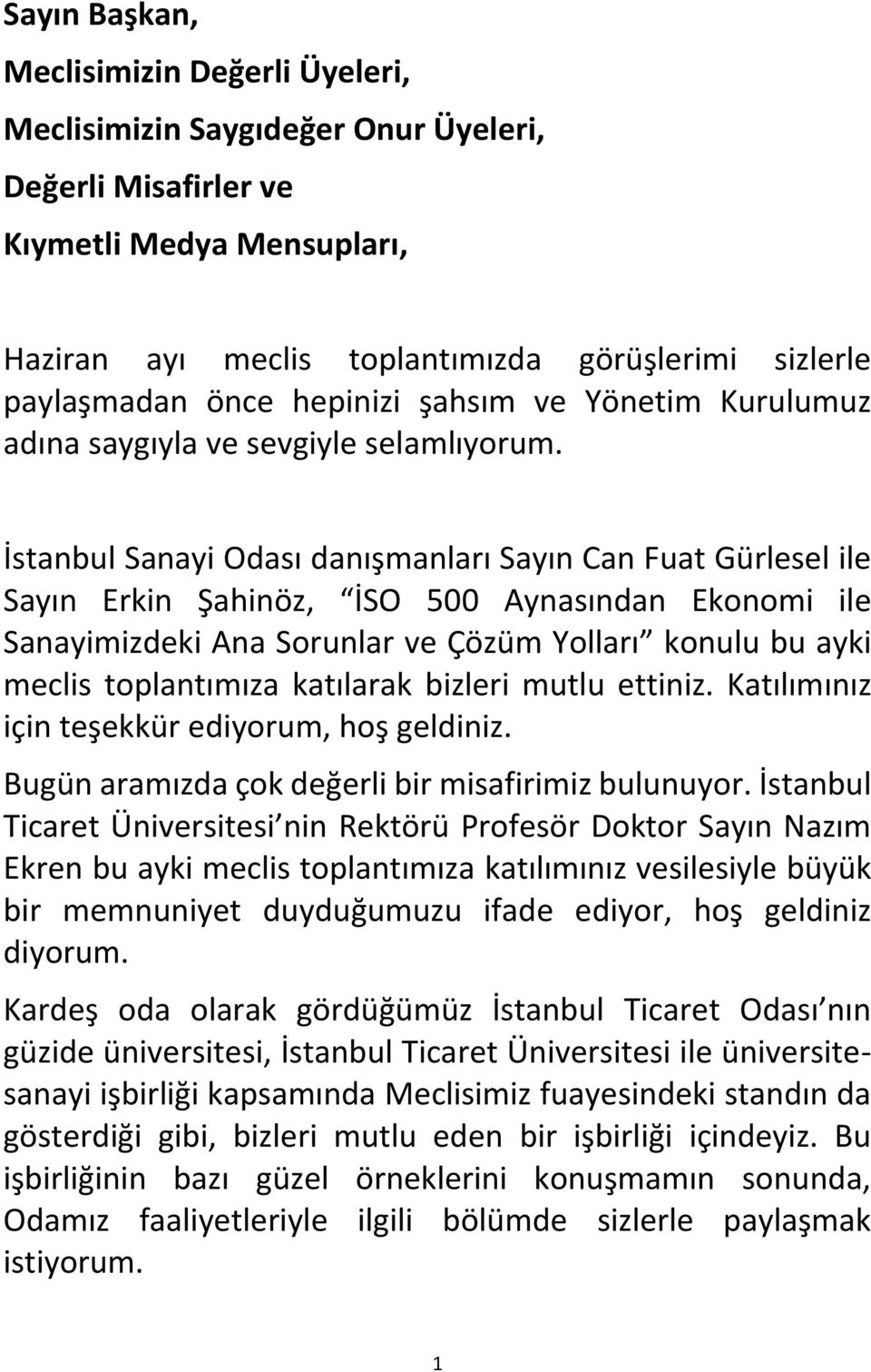 İstanbul Sanayi Odası danışmanları Sayın Can Fuat Gürlesel ile Sayın Erkin Şahinöz, İSO 500 Aynasından Ekonomi ile Sanayimizdeki Ana Sorunlar ve Çözüm Yolları konulu bu ayki meclis toplantımıza