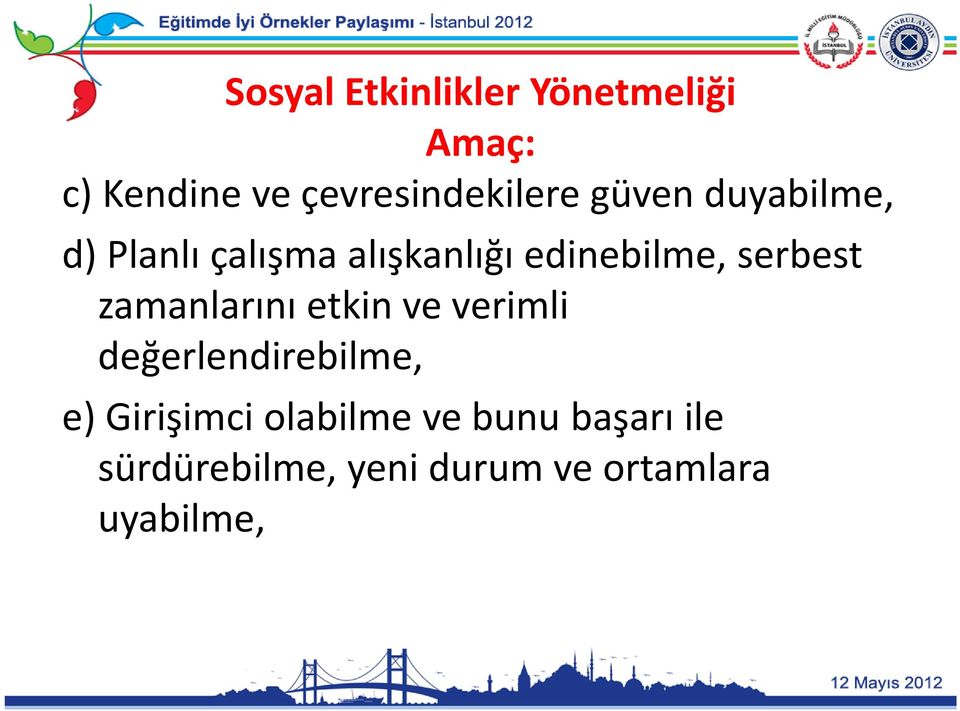 zamanlarını etkin ve verimli değerlendirebilme, e) Girişimci