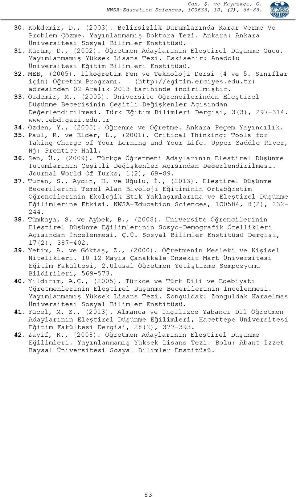 Sınıflar için) Öğretim Programı. (http://egitim.erciyes.edu.tr) adresinden 02 Aralık 2013 tarihinde indirilmiştir. 33. Özdemir, M., (2005).