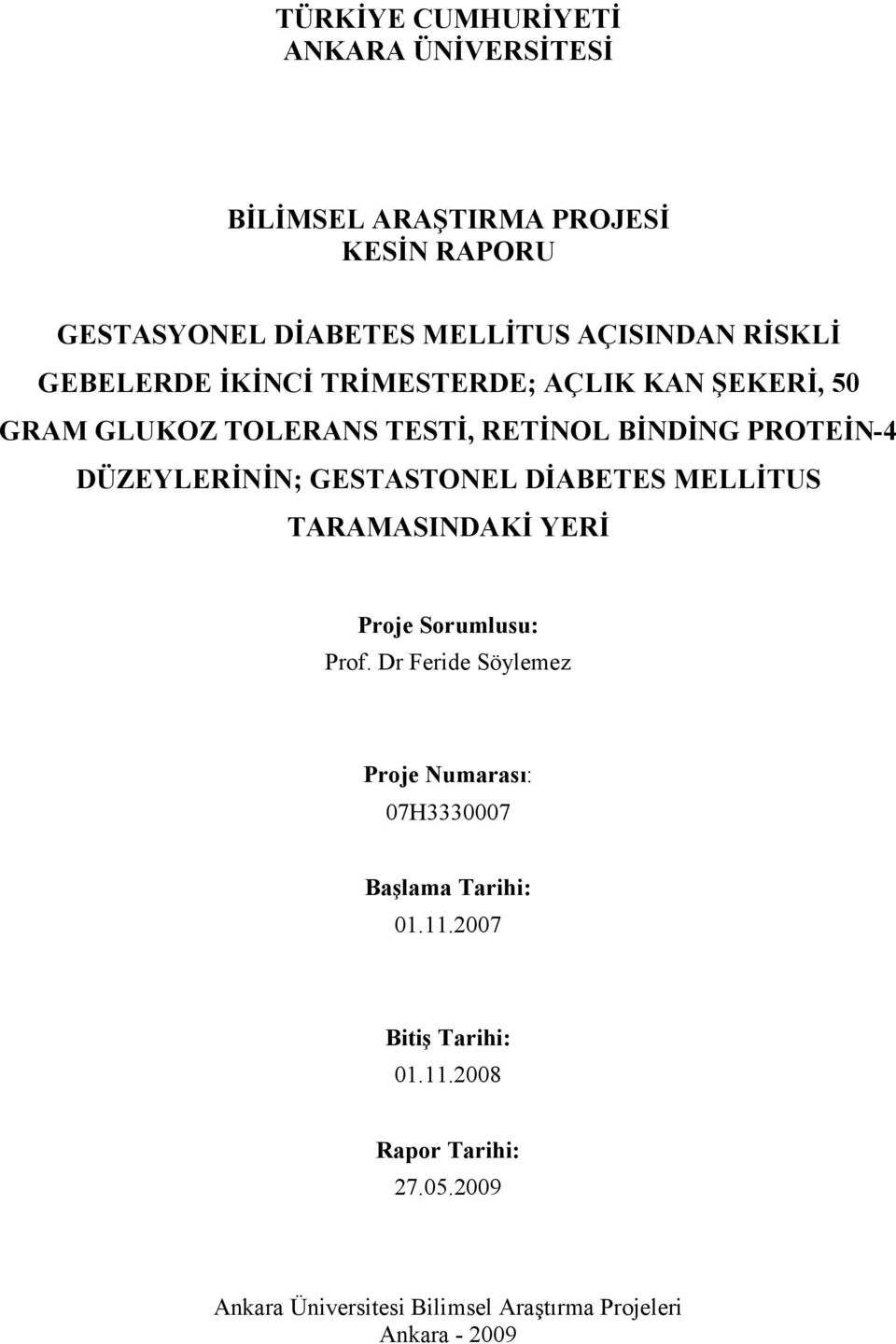 GESTASTONEL DİABETES MELLİTUS TARAMASINDAKİ YERİ Proje Sorumlusu: Prof.
