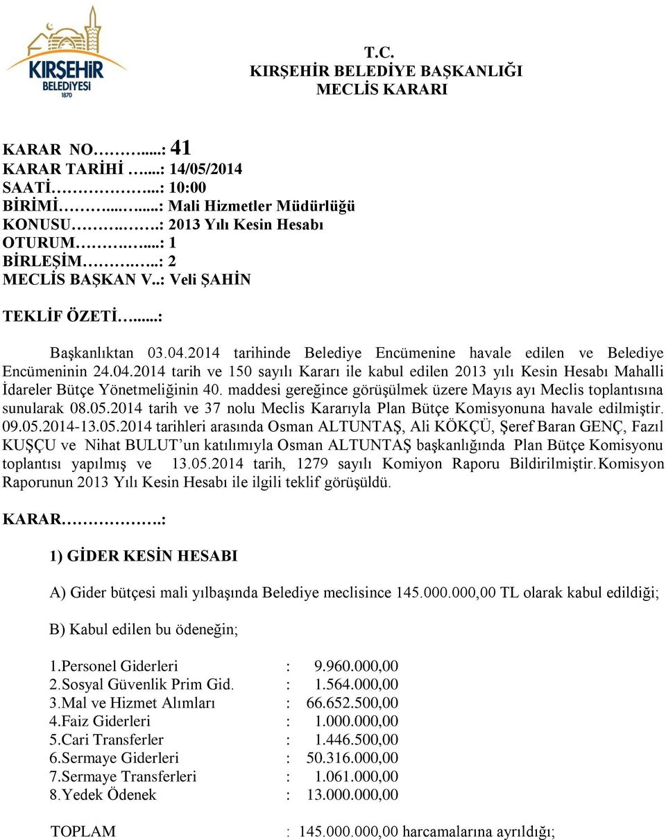 maddesi gereğince görüşülmek üzere Mayıs ayı Meclis toplantısına sunularak 08.05.