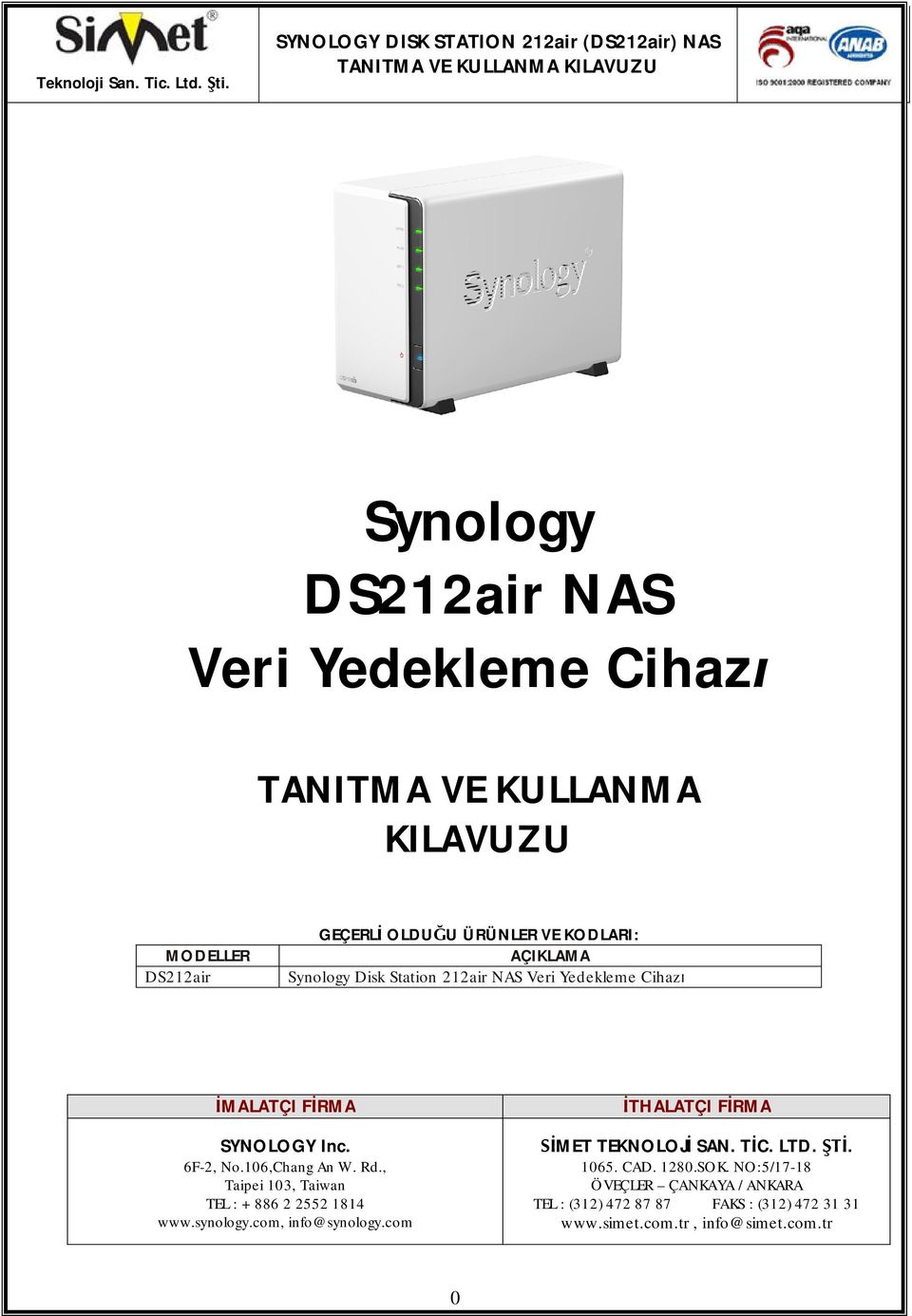 Synology Disk Station 212air NAS Veri Yedekleme Cihaz MALATÇI FRMA SYNOLOGY Inc. 6F-2, No.106,Chang An W. Rd.