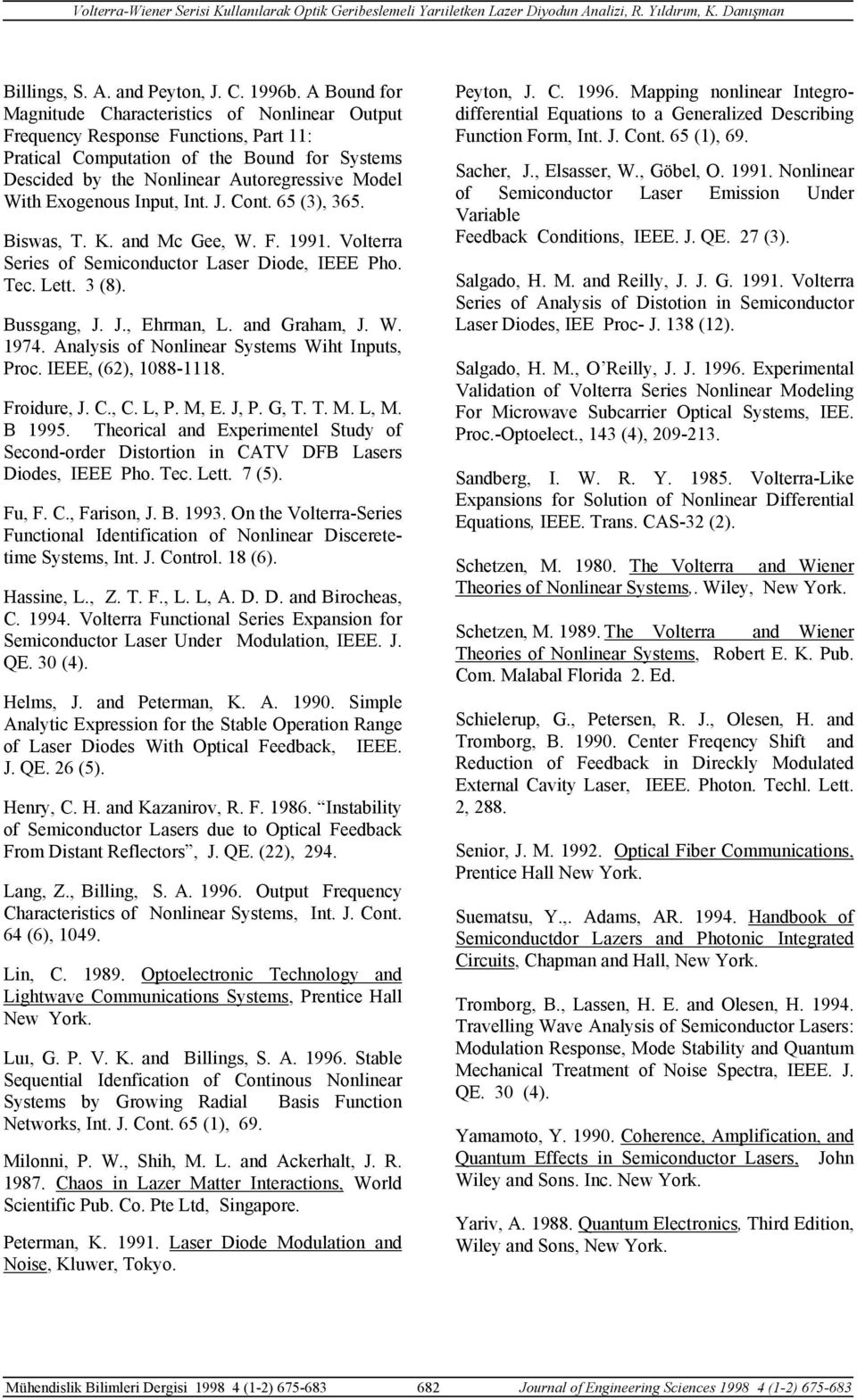 65 (3), 365. Biswas, T. K. ad Mc Gee, W. F. 99. Voltea Seies of Semicoducto Lase Diode, IEEE Pho. Tec. Lett. 3 (8). Bussgag, J. J., Ehma, L. ad Gaham, J. W. 974.