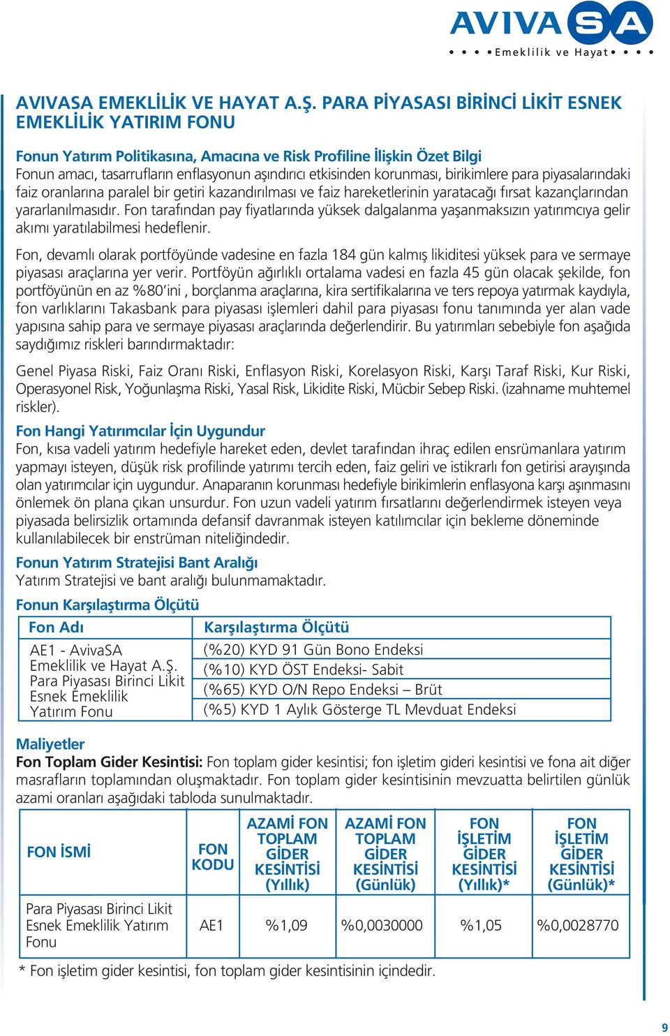 lmas ve faiz hareketlerinin yarataca f rsat kazançlar ndan yararlan lmas d r. Fon taraf ndan pay fiyatlar nda yüksek dalgalanma yaflanmaks z n yat r mc ya gelir ak m yarat labilmesi hedeflenir.