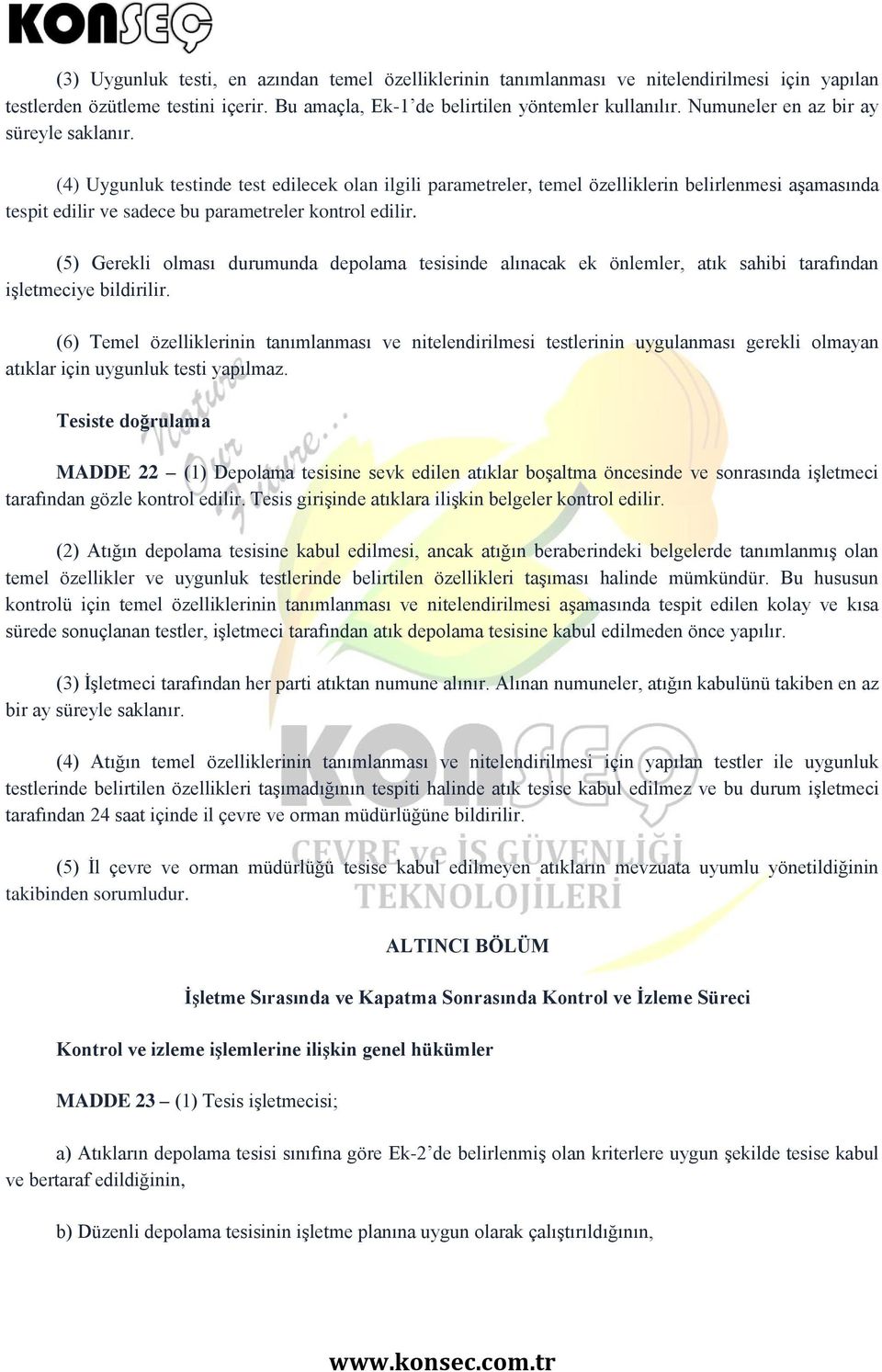 (4) Uygunluk testinde test edilecek olan ilgili parametreler, temel özelliklerin belirlenmesi aşamasında tespit edilir ve sadece bu parametreler kontrol edilir.