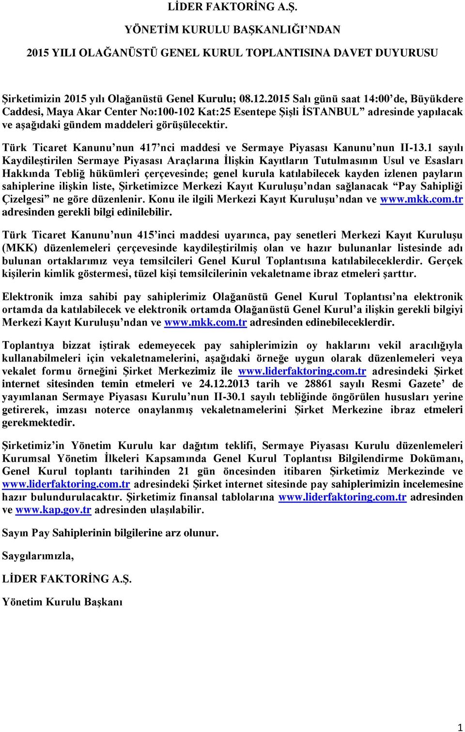Türk Ticaret Kanunu nun 417 nci maddesi ve Sermaye Piyasası Kanunu nun II-13.
