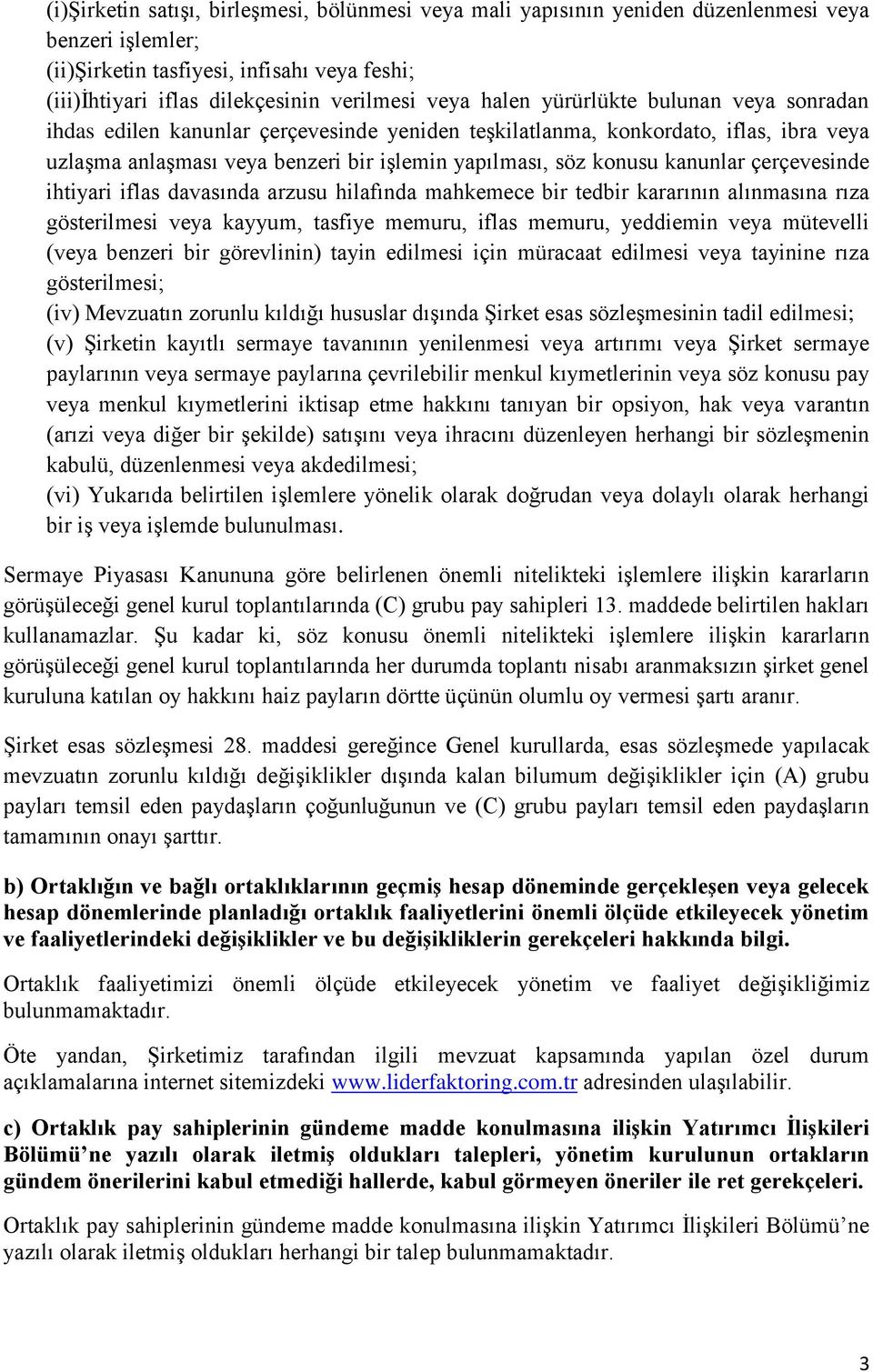 çerçevesinde ihtiyari iflas davasında arzusu hilafında mahkemece bir tedbir kararının alınmasına rıza gösterilmesi veya kayyum, tasfiye memuru, iflas memuru, yeddiemin veya mütevelli (veya benzeri