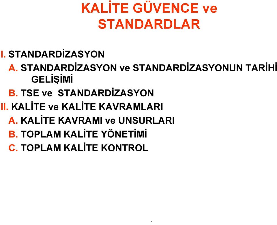 TSE ve STANDARDİZASYON II. KALİTE ve KALİTE KAVRAMLARI A.
