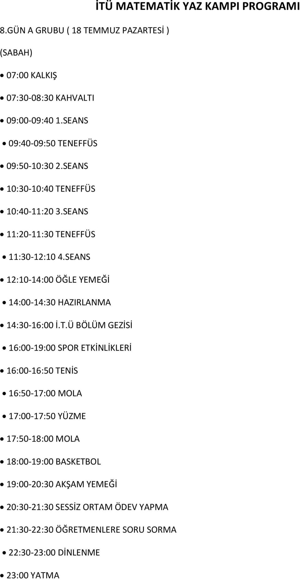 SEANS 12:10-14:00 ÖĞLE YEMEĞİ 14:00-14:30 HAZIRLANMA 14:30-16:00 İ.T.