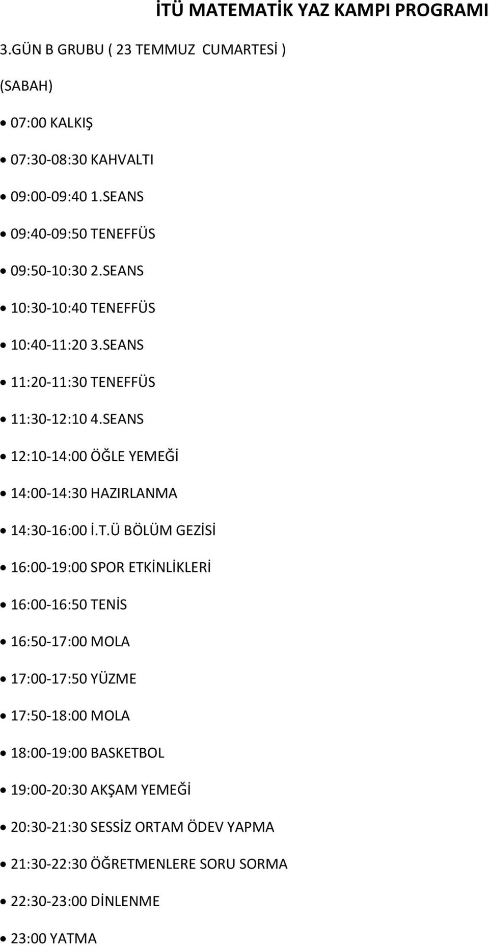 SEANS 12:10-14:00 ÖĞLE YEMEĞİ 14:00-14:30 HAZIRLANMA 14:30-16:00 İ.T.