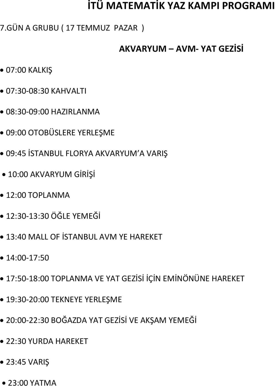 İSTANBUL AVM YE HAREKET 14:00-17:50 17:50-18:00 TOPLANMA VE YAT GEZİSİ İÇİN EMİNÖNÜNE HAREKET