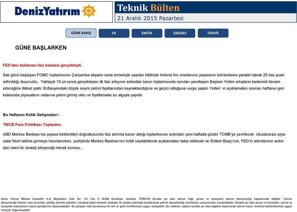 Yaklaşık 10 yıl sonra gerçekleşen ilk faiz artışının ardından basın toplantısında soruları yanıtlayan Başkan Yellen artışların kademeli devam edeceğine dikkat çekti.