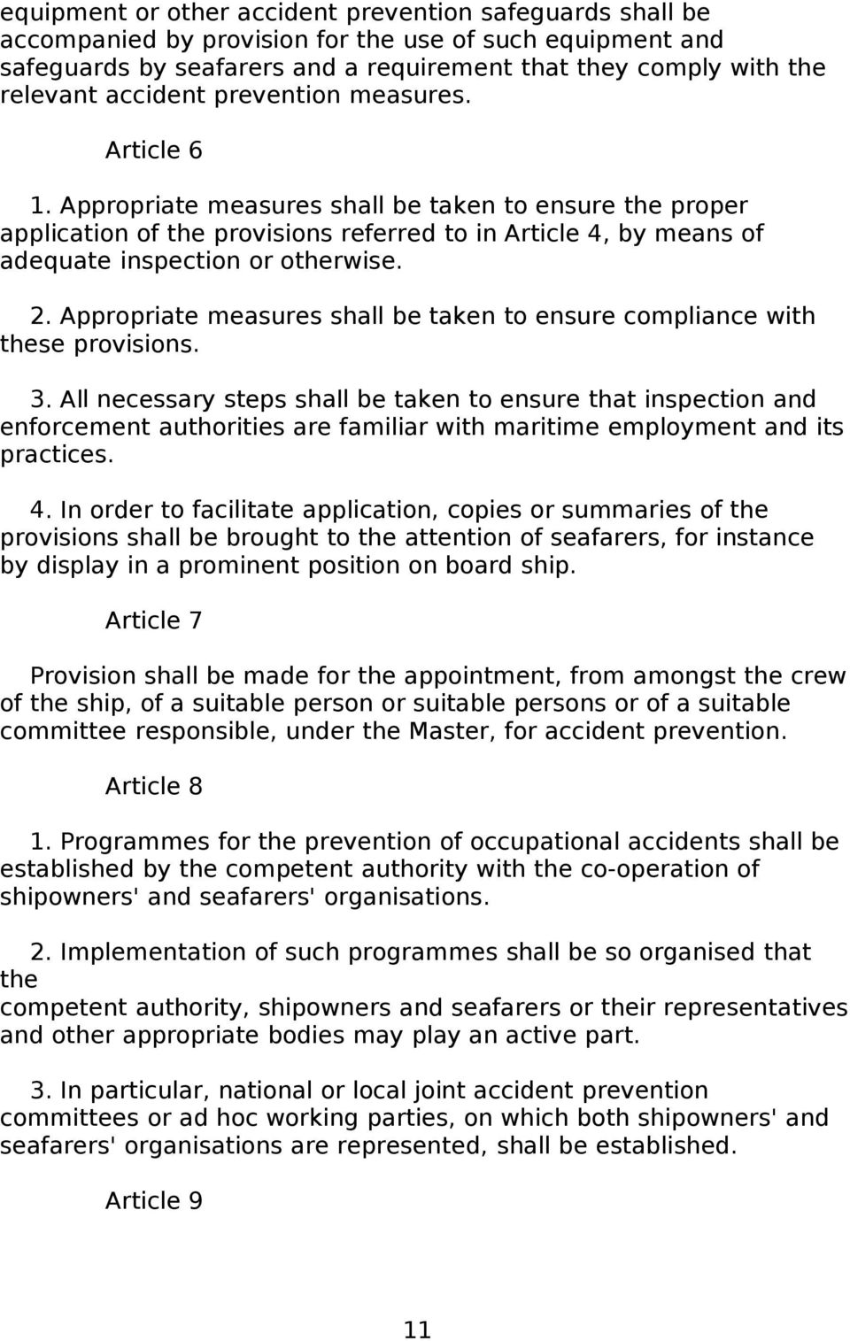 Appropriate measures shall be taken to ensure the proper application of the provisions referred to in Article 4, by means of adequate inspection or otherwise. 2.