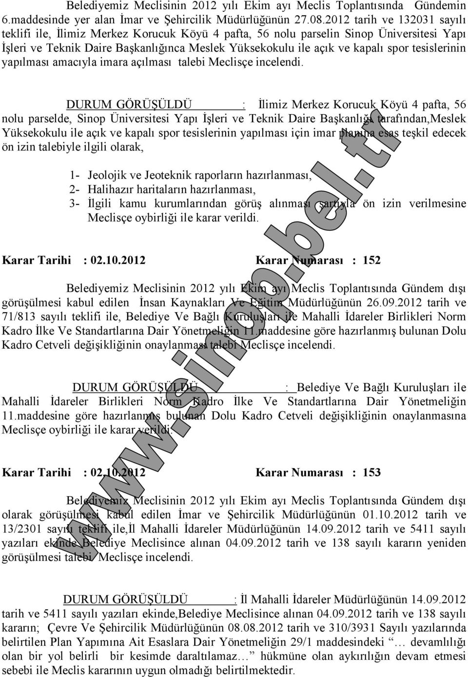 tesislerinin yapılması amacıyla imara açılması talebi Meclisçe incelendi.