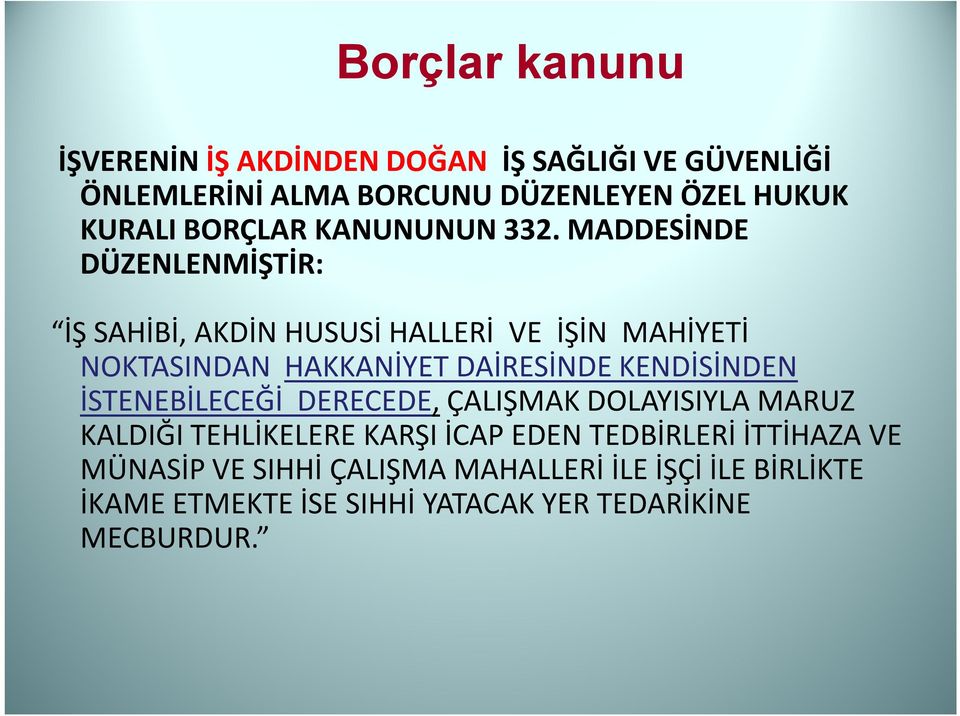 MADDESİNDE DÜZENLENMİŞTİR: İŞ SAHİBİ, AKDİN HUSUSİ HALLERİ VE İŞİN MAHİYETİ NOKTASINDAN HAKKANİYET DAİRESİNDE KENDİSİNDEN