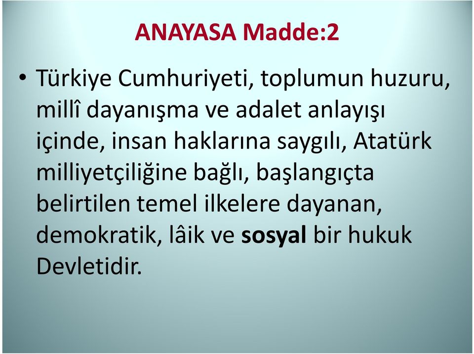 Atatürk milliyetçiliğine bağlı, başlangıçta belirtilen temel