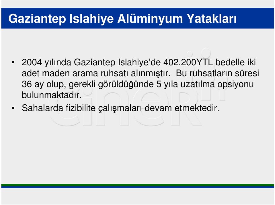 Bu ruhsatların süresi 36 ay olup, gerekli görüldüğünde 5 yıla uzatılma