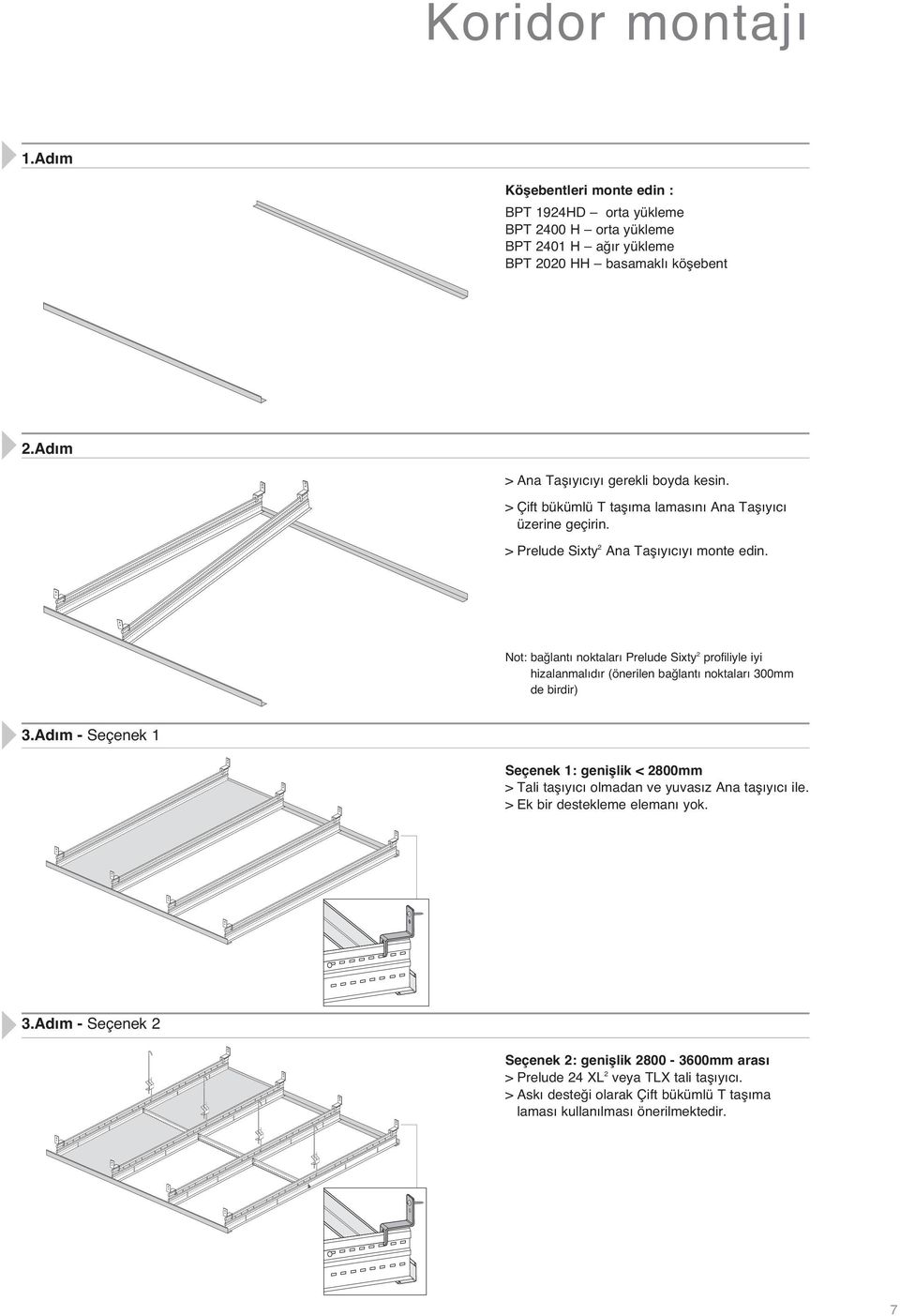 Not: ba lant noktalar Prelude Sixty 2 profiliyle iyi hizalanmal d r (önerilen ba lant noktalar 300mm de birdir) 3.