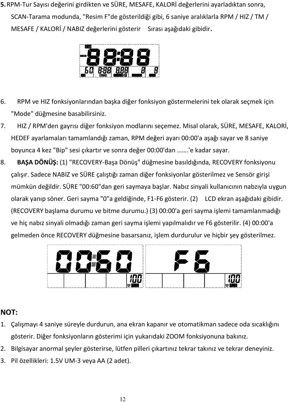 HIZ / RPM'den gayrısı diğer fonksiyon modlarını seçemez.