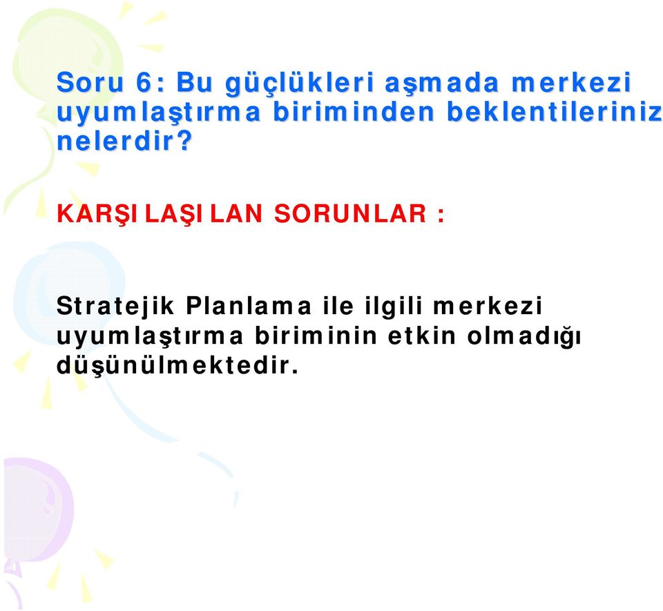 KARŞILAŞILAN SORUNLAR : Stratejik Planlama ile