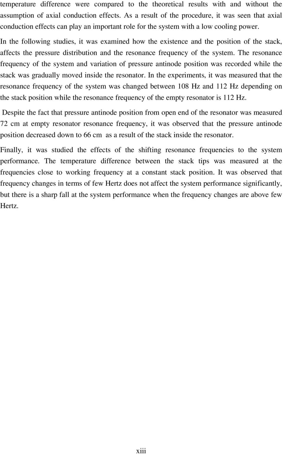 In the following tudie, it wa exained how the exitence and the poition of the tack, affect the preure ditribution and the reonance frequency of the yte.