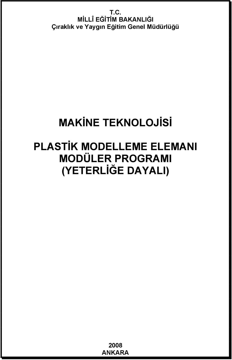 TEKNOLOJİSİ PLASTİK MODELLEME ELEMANI