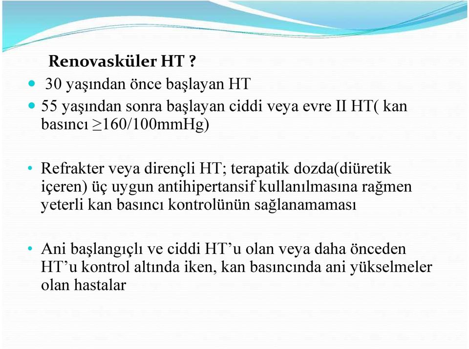 160/100mmHg) Refrakter veya dirençli HT; terapatik dozda(diüretik içeren) üç uygun antihipertansif