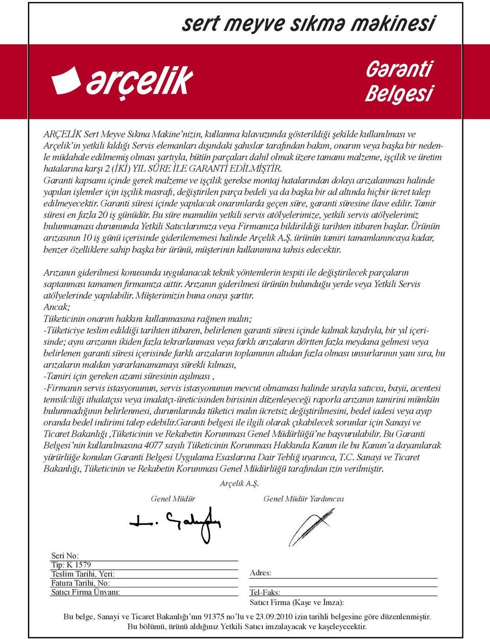 GARANTİ EDİLMİŞTİR.