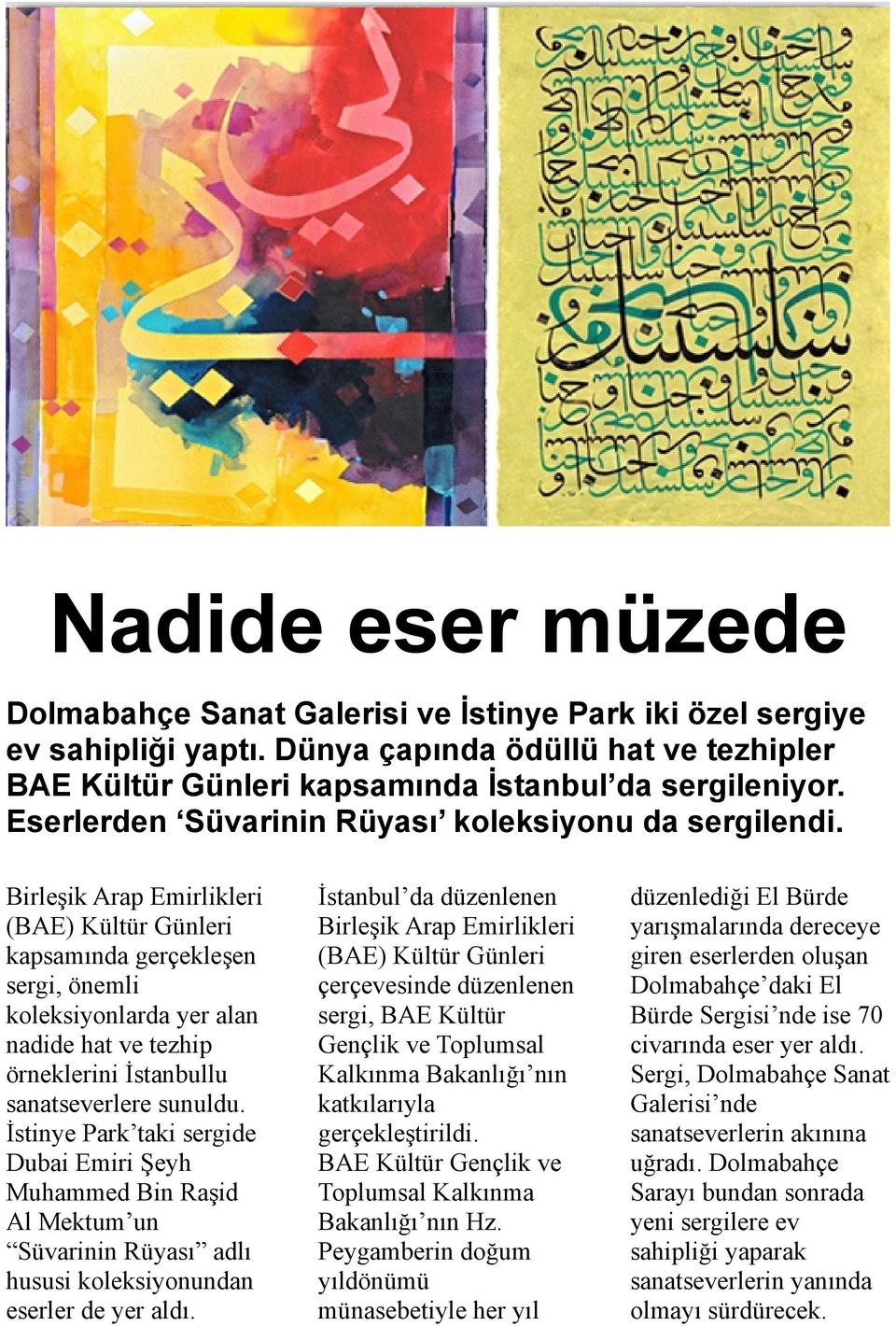 Birleşik Arap Emirlikleri (BAE) Kültür Günleri kapsamında gerçekleşen sergi, önemli koleksiyonlarda yer alan nadide hat ve tezhip örneklerini İstanbullu sanatseverlere sunuldu.