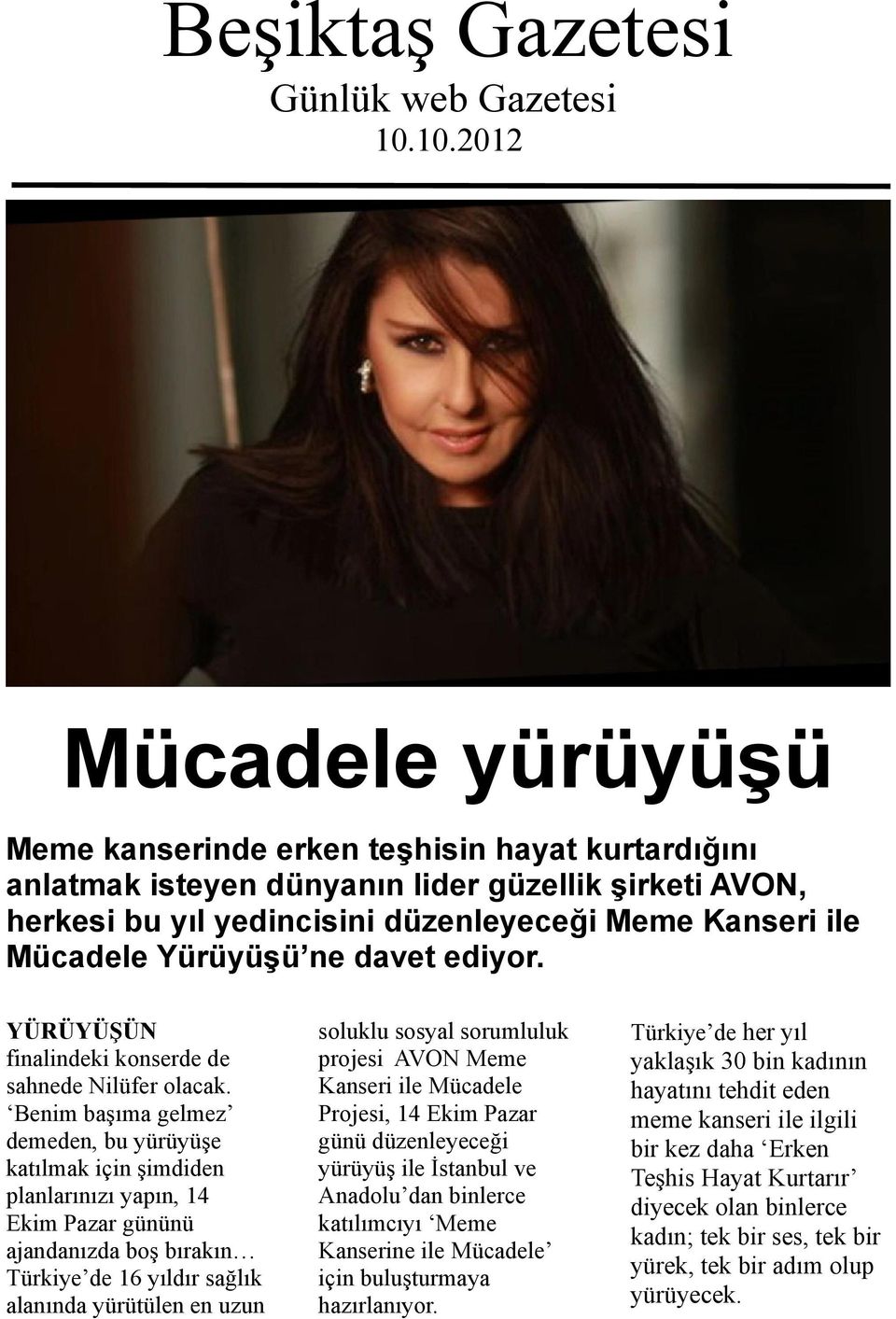 Yürüyüşü ne davet ediyor. YÜRÜYÜŞÜN finalindeki konserde de sahnede Nilüfer olacak.