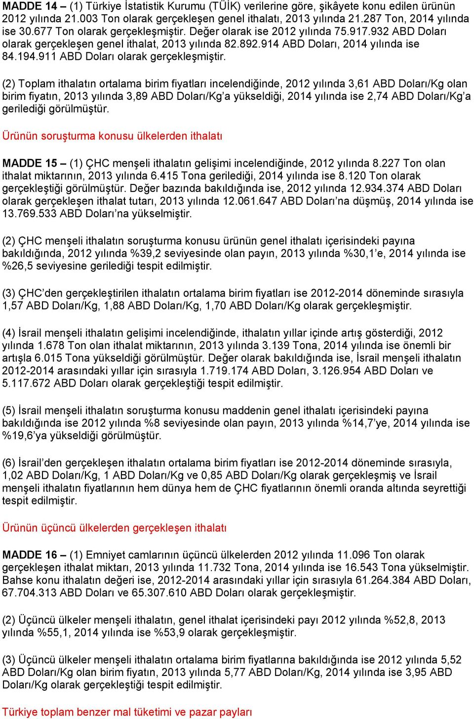 911 ABD Doları olarak gerçekleşmiştir.