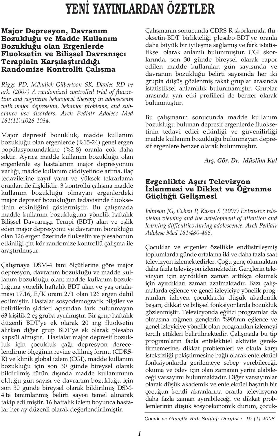 (2007) A randomized controlled trial of fluoxetine and cognitive behavioral therapy in adolescents with major depression, behavior problems, and substance use disorders.