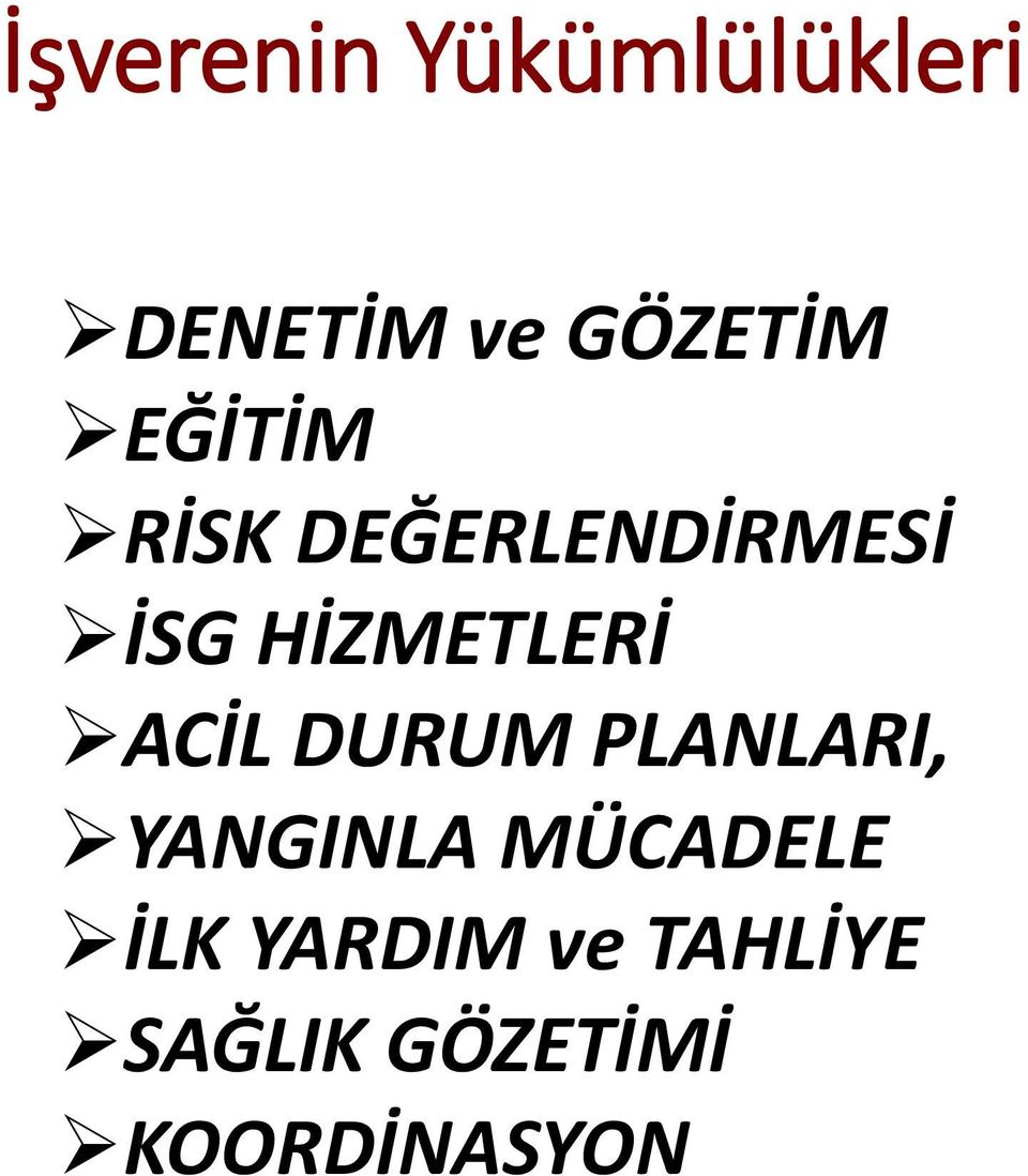 ACİL DURUM PLANLARI, YANGINLA MÜCADELE İLK