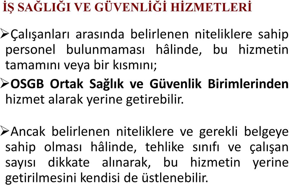 Birimlerinden hizmet alarak yerine getirebilir.