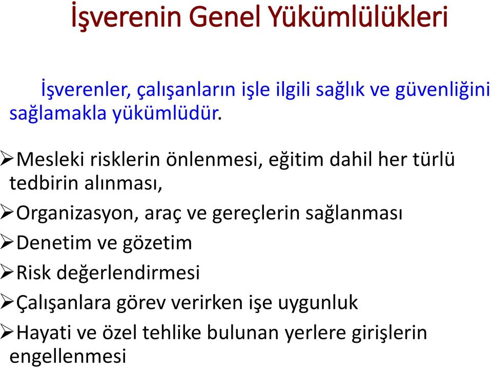 Mesleki risklerin önlenmesi, eğitim dahil her türlü tedbirin alınması, Organizasyon, araç ve