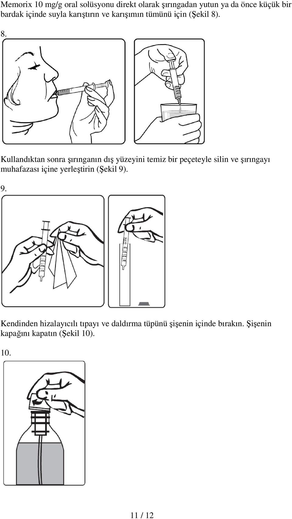 . 8. Kullandıktan sonra şırınganın dış yüzeyini temiz bir peçeteyle silin ve şırıngayı muhafazası