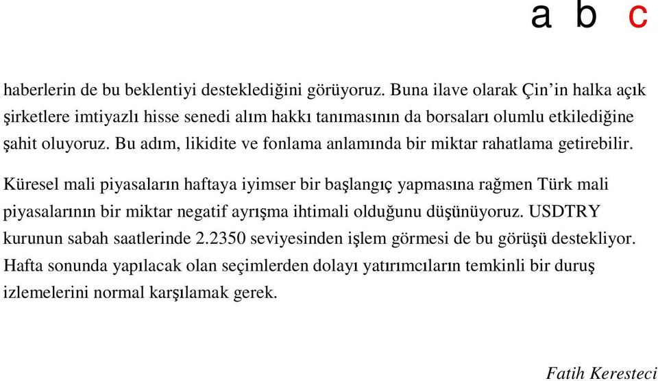 Bu adım, likidite ve fonlama anlamında bir miktar rahatlama getirebilir.