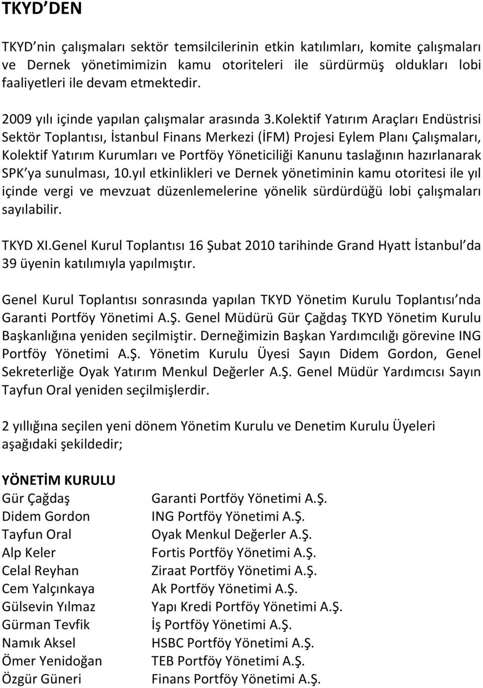 Kolektif Yatırım Araçları Endüstrisi Sektör Toplantısı, İstanbul Finans Merkezi (İFM) Projesi Eylem Planı Çalışmaları, Kolektif Yatırım Kurumları ve Portföy Yöneticiliği Kanunu taslağının