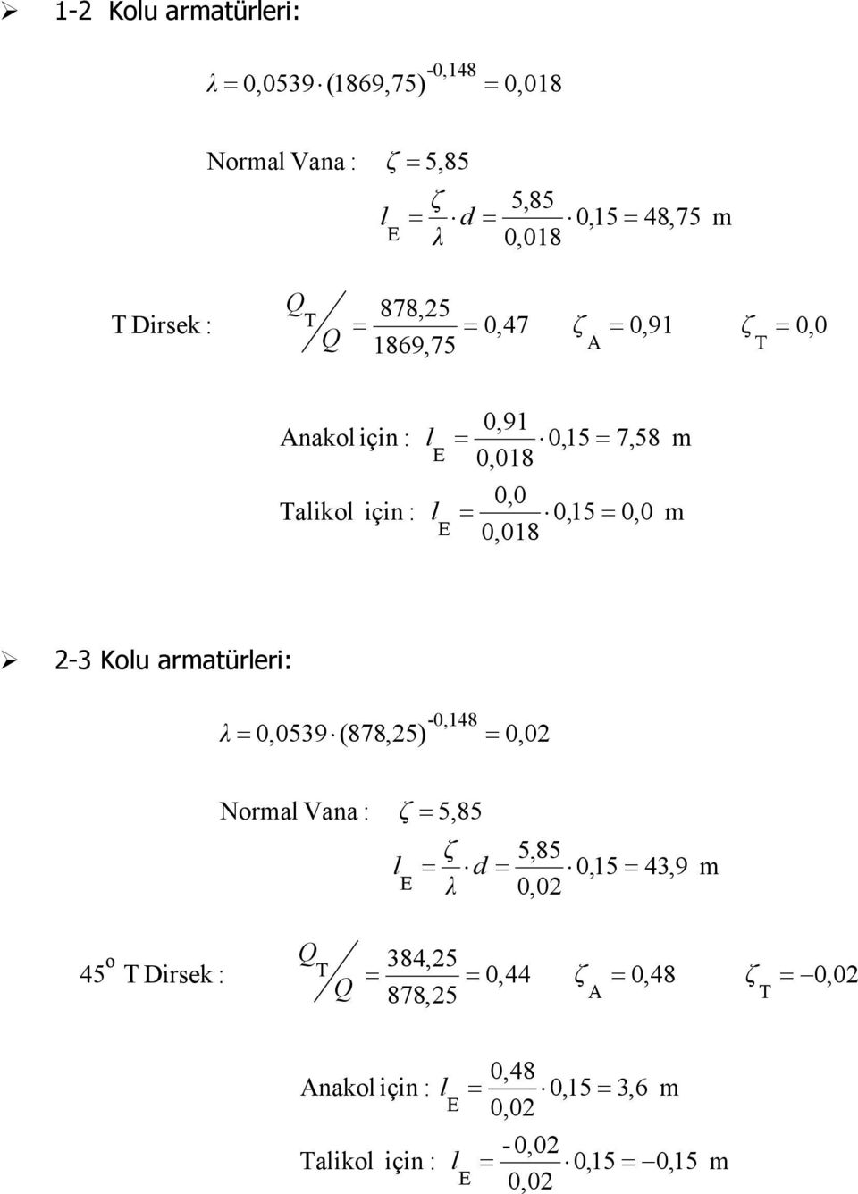 0,08 - Kou arüreri: 0,09( 878,) 0,0 Nora Vana :,8,8 0, 4,9 0,0 4 o Τ