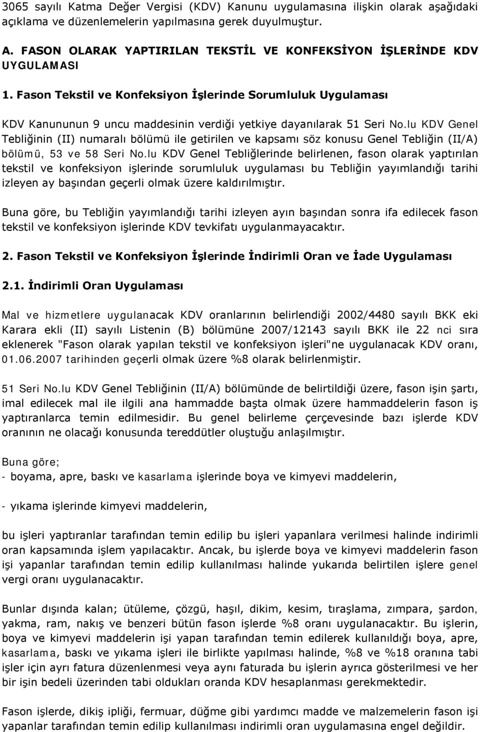 Fason Tekstil ve Konfeksiyon İşlerinde Sorumluluk Uygulaması KDV Kanununun 9 uncu maddesinin verdiği yetkiye dayanılarak 51 Seri No.