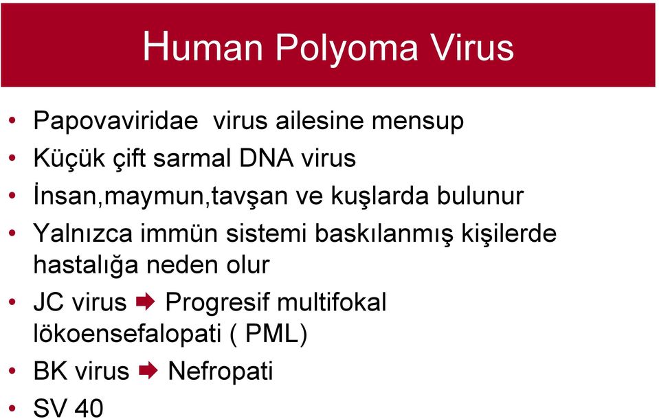 immün sistemi baskılanmış kişilerde hastalığa neden olur JC virus