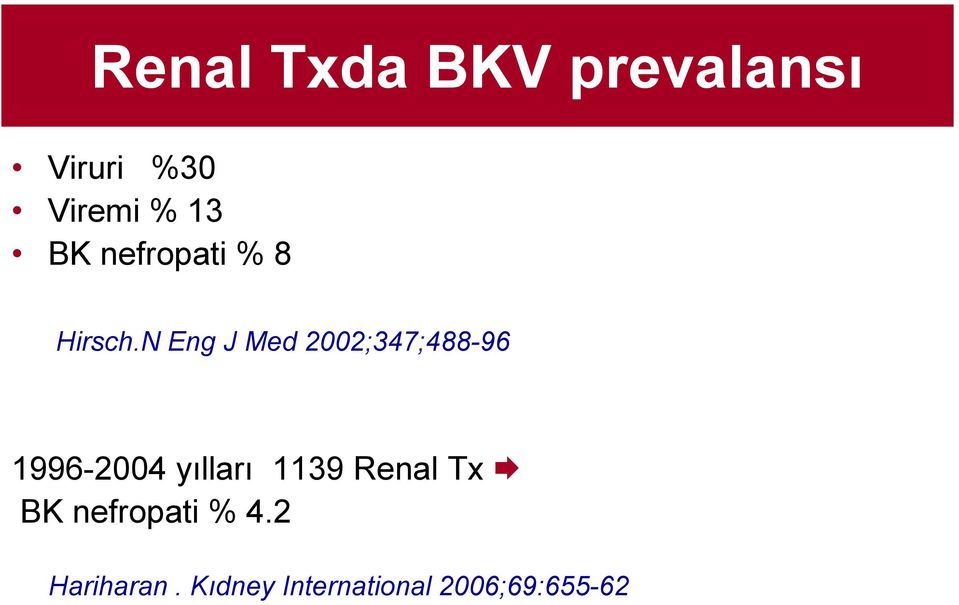 N Eng J Med 2002;347;488-96 1996-2004 yılları