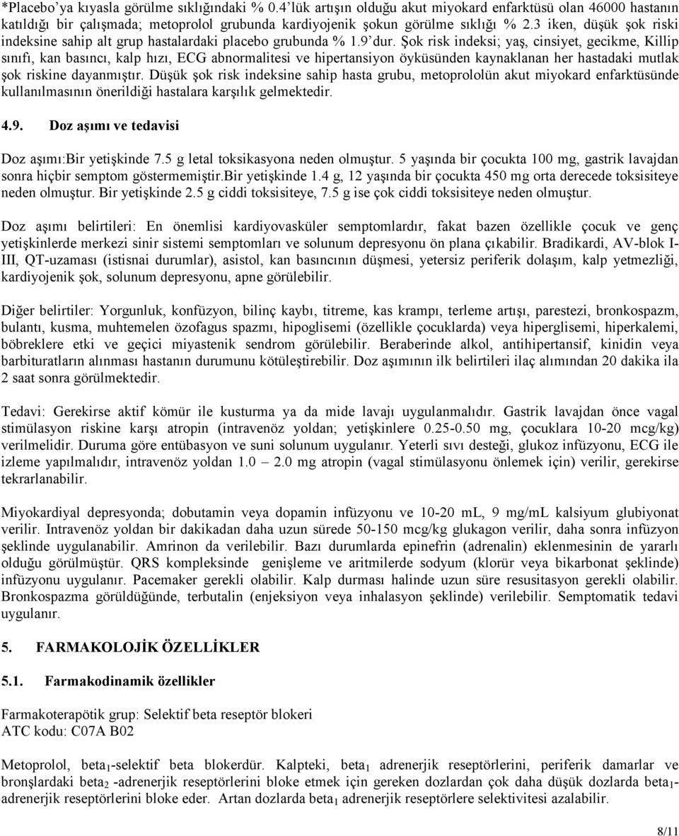 Şok risk indeksi; yaş, cinsiyet, gecikme, Killip sınıfı, kan basıncı, kalp hızı, ECG abnormalitesi ve hipertansiyon öyküsünden kaynaklanan her hastadaki mutlak şok riskine dayanmıştır.