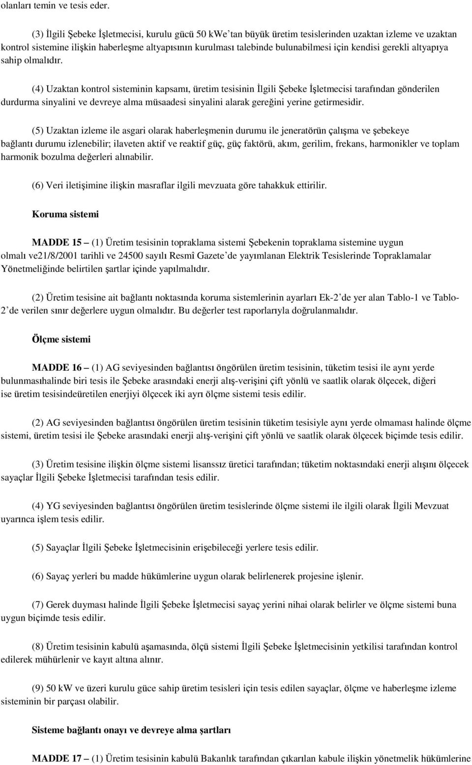 kendisi gerekli altyapıya sahip olmalıdır.