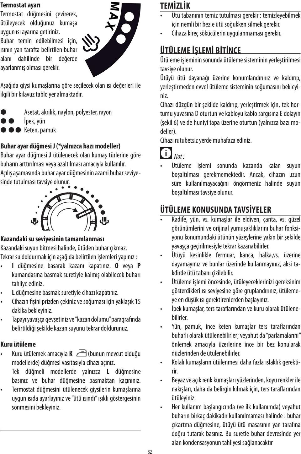 Aşağıda giysi kumaşlarına göre seçilecek olan ısı değerleri ile ilgili bir kılavuz tablo yer almaktadır.