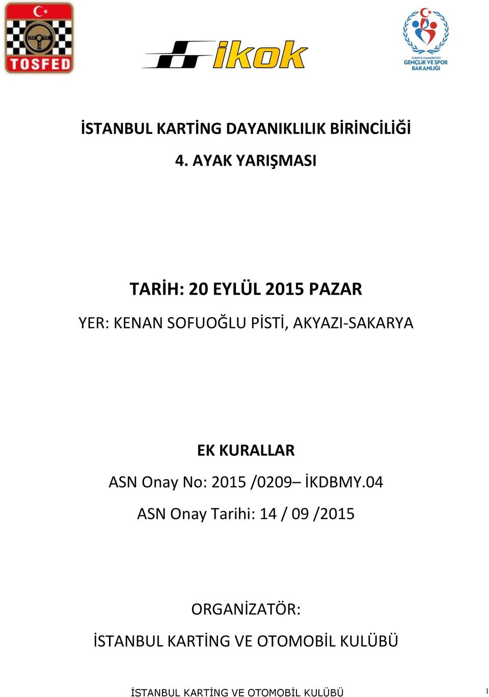 AKYAZI-SAKARYA EK KURALLAR ASN Onay No: 2015 /0209 İKDBMY.