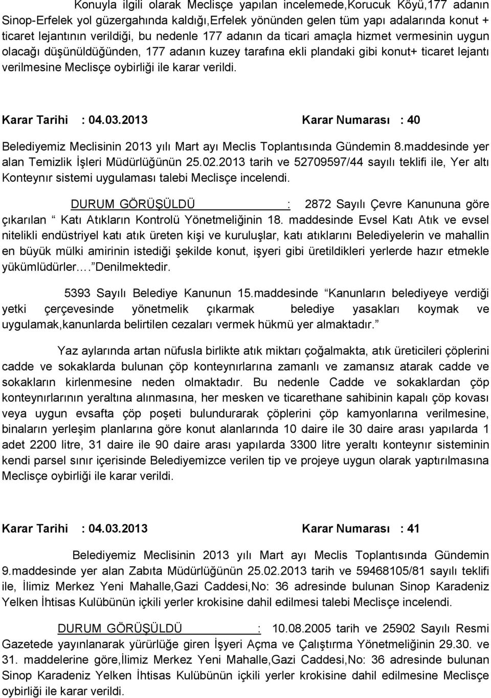 verildi. Karar Tarihi : 04.03.2013 Karar Numarası : 40 8.maddesinde yer alan Temizlik İşleri Müdürlüğünün 25.02.